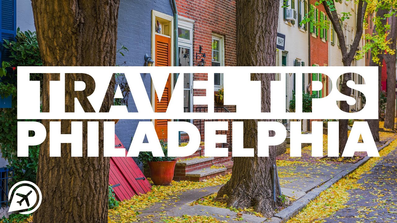 PHILADELPHIA TRAVEL TIPS