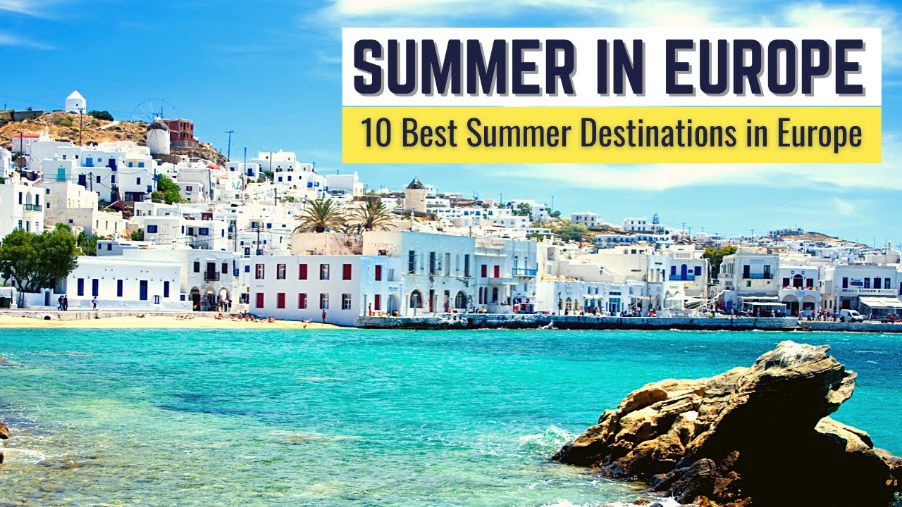 10 Best Summer Destinations in Europe to Visit