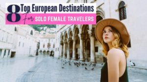 8 Best Europe Destinations for Solo Female Travelers